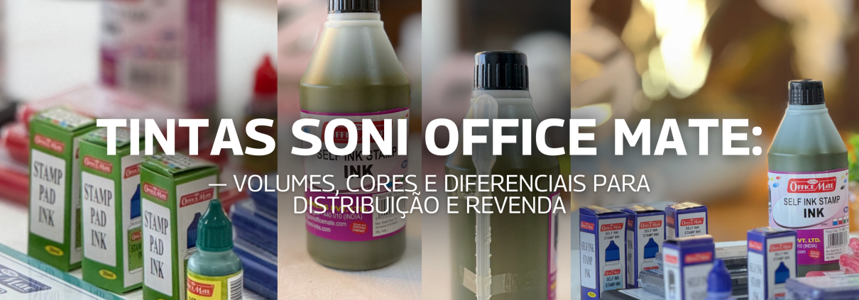 Tintas Soni Office Mate: Diferenciais para distribuição e revenda